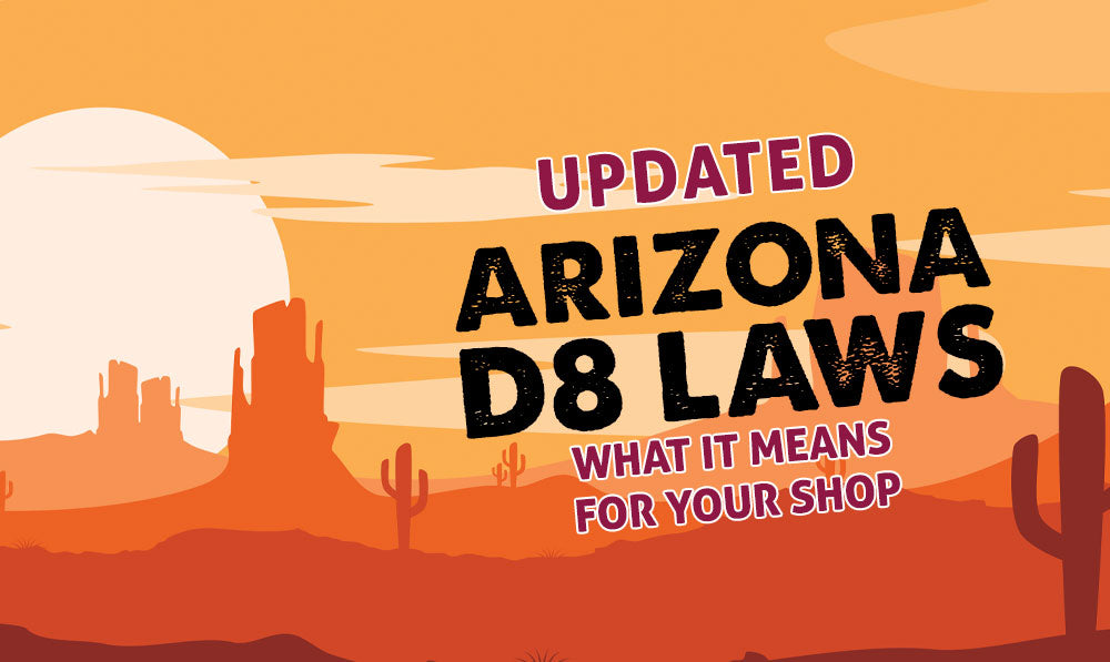 Updated Arizona D8 Laws - What it Means for Your Shop