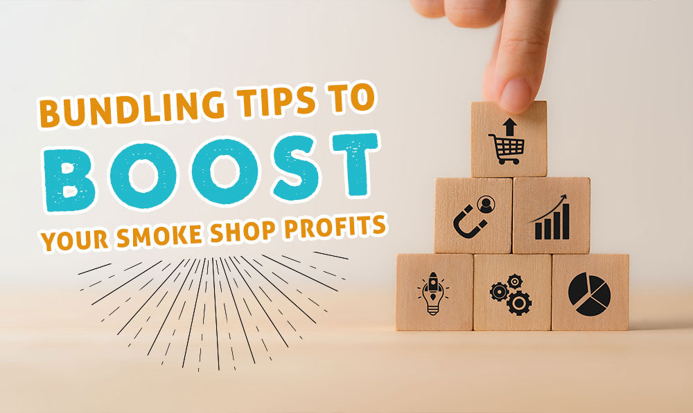 Bundling Tips to Boost your Smoke Shop Profits banner