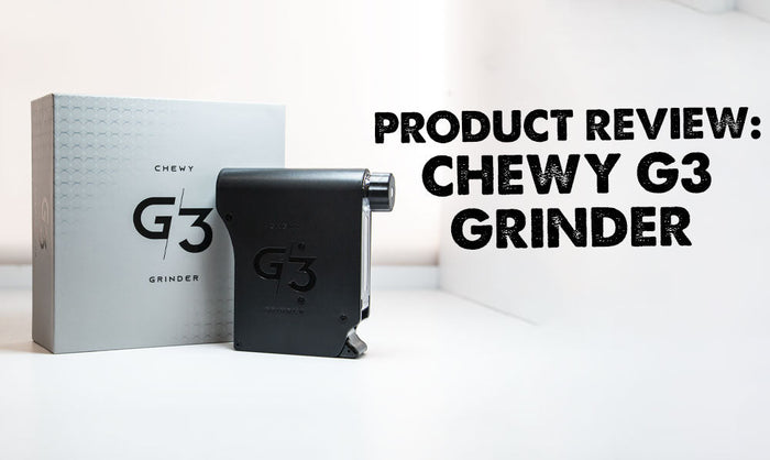 Product Review: Chewy G3 Grinder is the Latest Game Changer