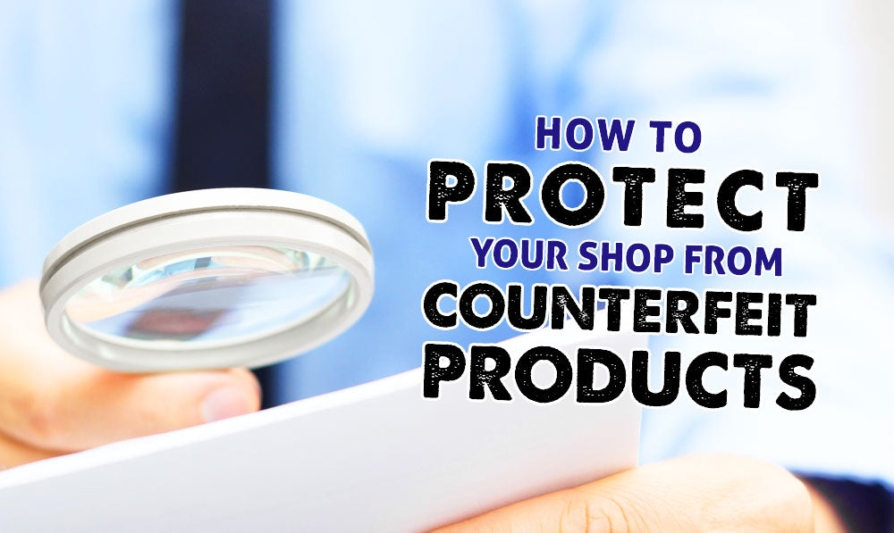 How To Protect Your Shop From Counterfeit Products