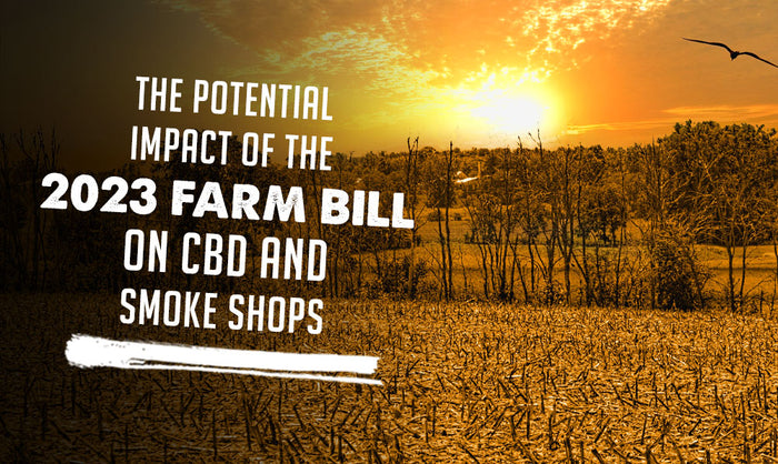 The 2023 Farm Bill and CBD: What It Meant for Smoke Shops