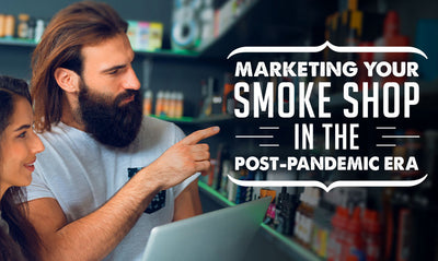 Marketing Your Smoke Shop in the Post-Pandemic Era: Strategies for Success