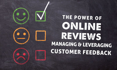 The Power of Online Reviews: Managing and Leveraging Customer Feedback