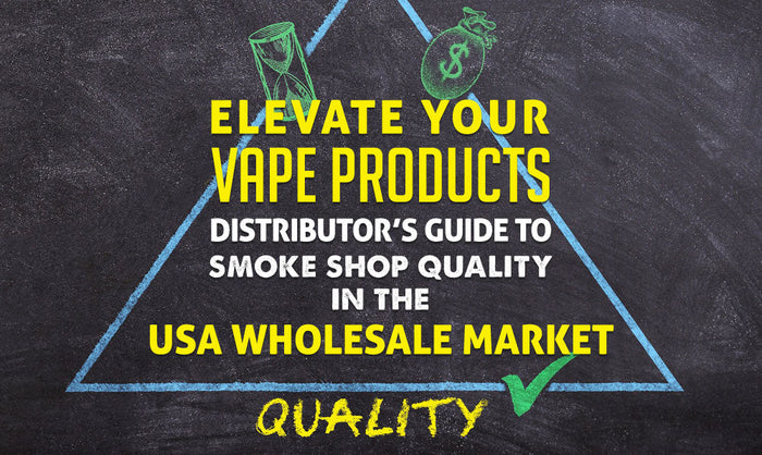 Elevate Your Vape Products: Distributor's Guide to Smoke Shop Quality in the USA Wholesale Market