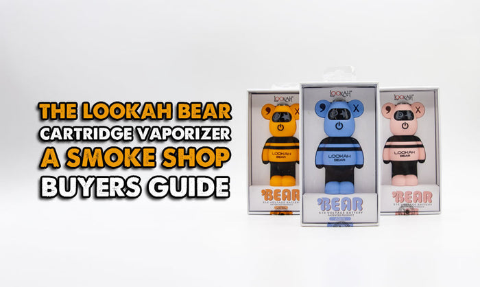 The Lookah Bear Cartridge Vaporizer: A Smoke Shop Buyer's Guide