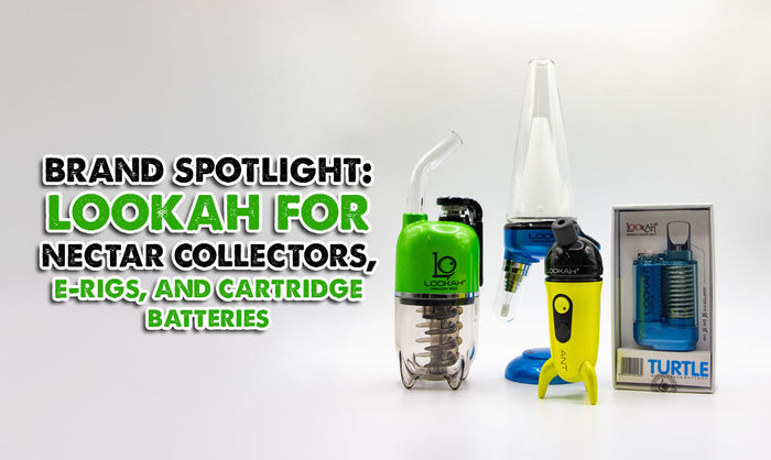 Brand Spotlight: Lookah For Nectar Collectors, E-Rigs, and Cartridge Batteries