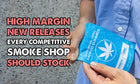 High-Margin New Releases Every Competitive Smoke Shop Should Stock