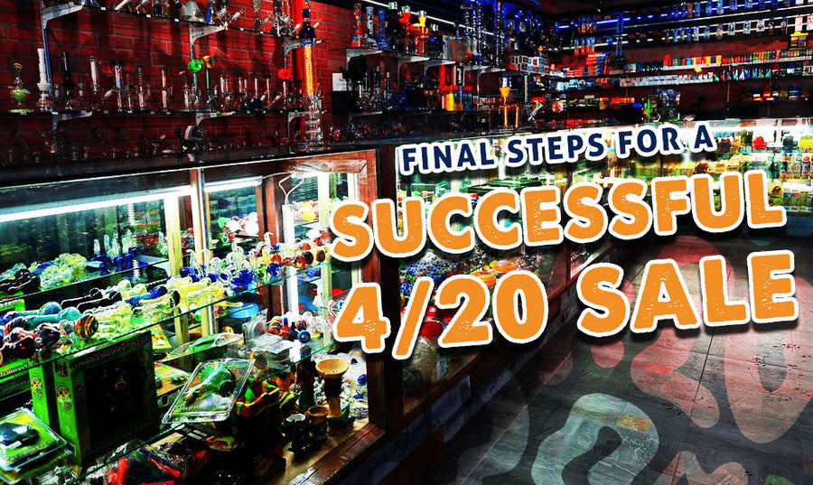 Final Steps For A Successful 4/20 Sale