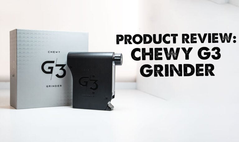 Product Review: Chewy G3 Grinder is the Latest Game Changer