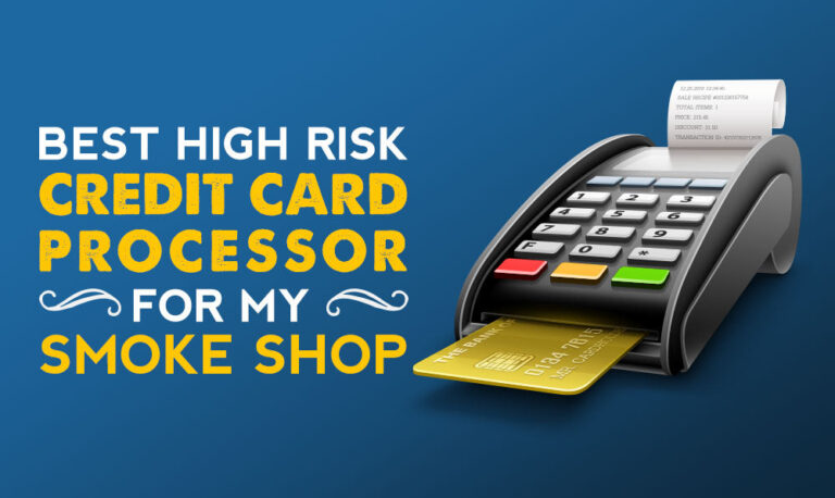 What’s the Best High Risk Credit Card Processor for My Smoke Shop?