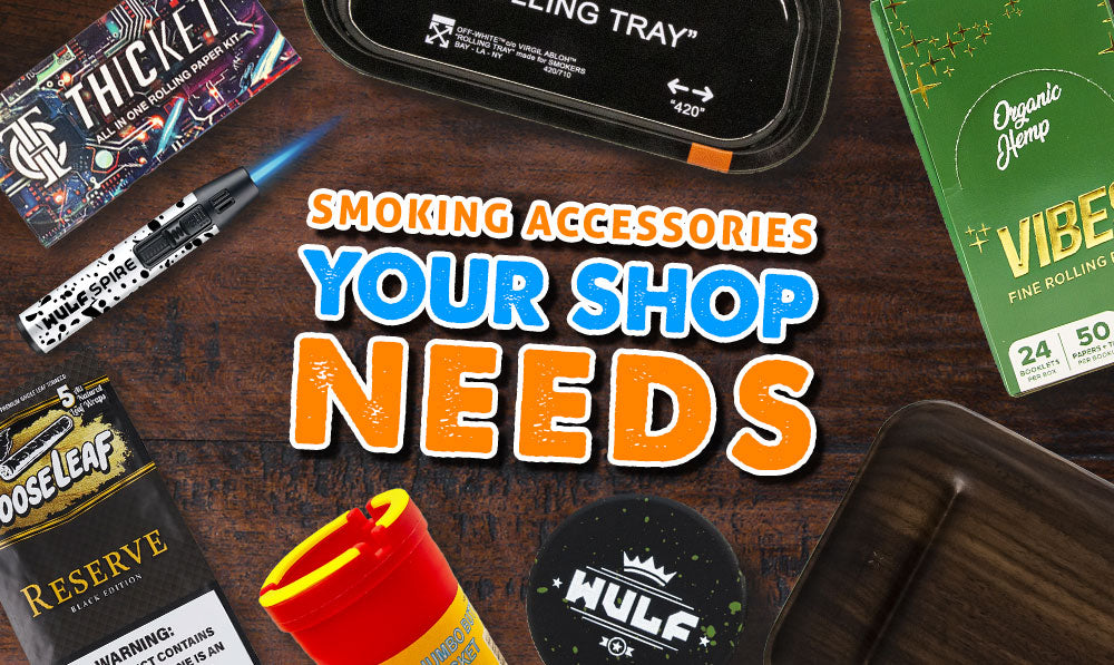 The Smoking Accessories Your Smoke Shop Needs