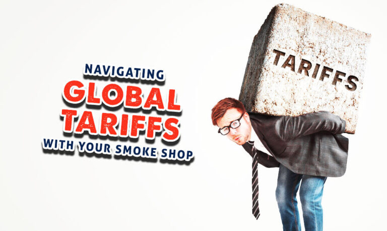 Navigating Global Tariffs With Your Smoke Shop