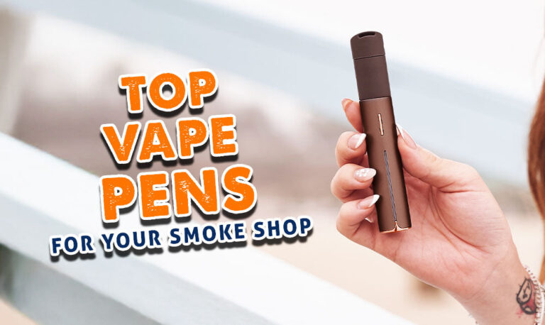 Top Vape Pens For Your Smoke Shop
