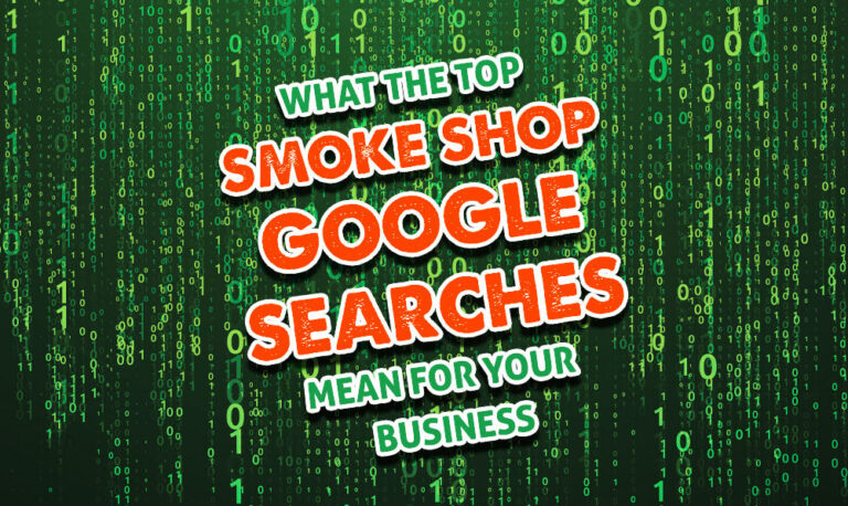What The Top Smoke Shop Google Searches Mean For Your Business